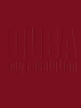 Cuba: My Revolution