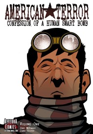American Terror: Confession of a Human Smart Bomb 2008 - 2009 Vol.1