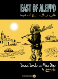 East of Aleppo: Bread, Bombs and Video Clips 
