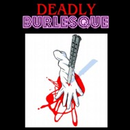 Deadly Burlesque  Vol.1