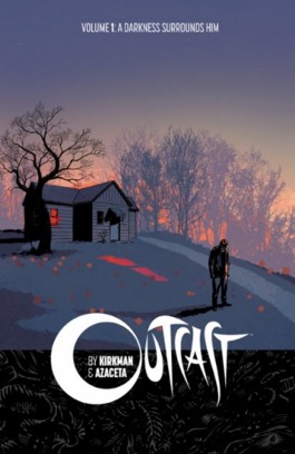 Outcast by Kirkman & Azaceta Vol.1