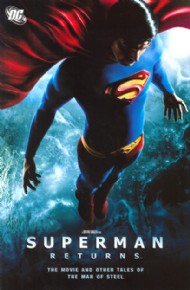 Superman Returns: the Movie and Other Tales of the Man of Steel 2006