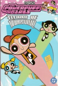 The Powerpuff Girls: Titans of Townsville 2003