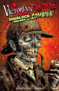 Victorian Undead: Sherlock Holmes Vs. Zombies 2010