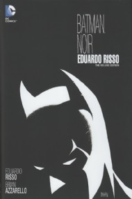 Batman Noir: Eduardo Risso: the Deluxe Edition 2013