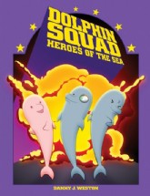 Dolphin Squad: Heroes of the Sea 2015